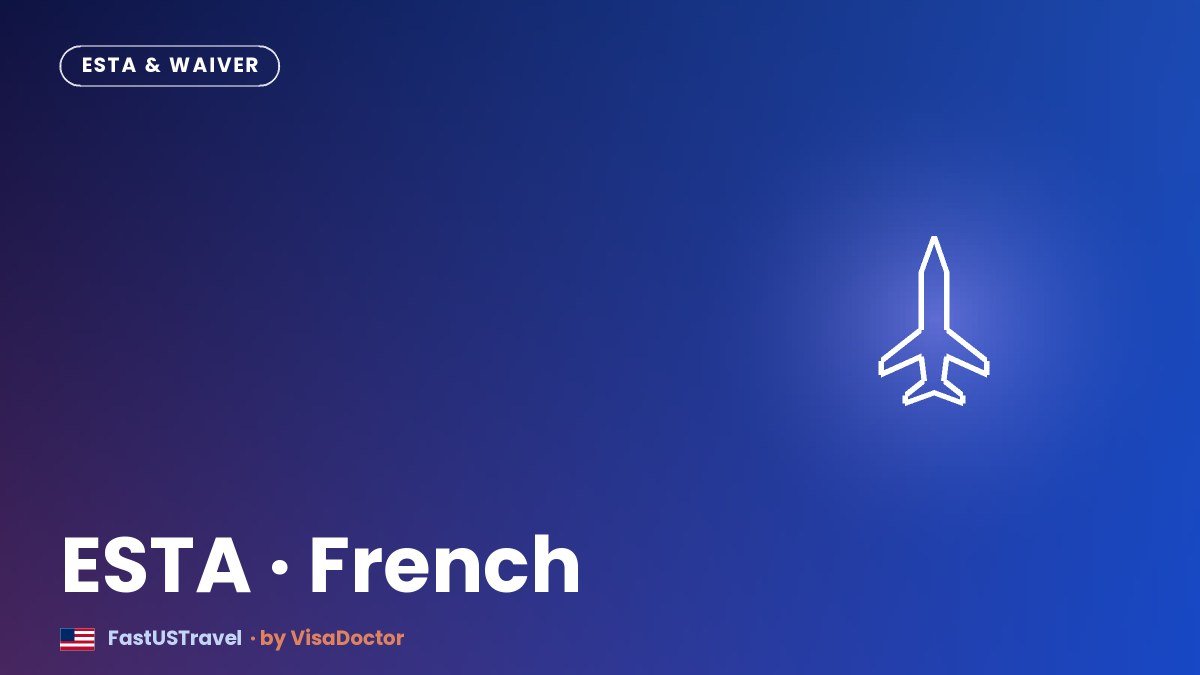ESTA for French Nationals in the UAE: When You Need a Visa